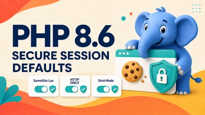 PHP 8.6 Session Defaults: SameSite, HttpOnly, Strict Mode